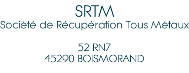 SRTM Société de Récupération Tous Métaux  52 RN7 45290 BOISMORAND